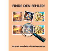 Finde den Fehler!: Bildersuchrätsel für Erwachsene - inkl. Lösungen - Grossformat