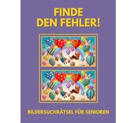 Finde den Fehler!: Bildersuchrätsel für Senioren - inkl. Lösungen - Grossformat