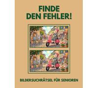 Finde den Fehler!: Bildersuchrätsel für Senioren - inkl. Lösungen - Grossformat