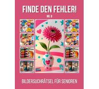 Finde den Fehler!: Bildersuchrätsel für Senioren - Nr.8 - inkl. Lösungen - Grossformat