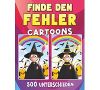 Finde den Fehler Buch für Kinder von 6-12 Jahren: Cartoons: 500 Unterschiede für Kinder von 6 bis 12 Jahren (Finde den Fehler für Kinder)