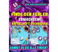 Finde den Fehler Erwachsene - Rätselheft Suchbilder: Buch Finde die Unterschiede. Fehlersuchbuch. Erforsche die Variationen, löse die Rätsel.