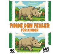 Finde den Fehler für Kinder ab 6 Jahre: 40 Spannende Tier Puzzles mit Lösungen.