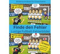 Finde den Fehler Lustige Fußball-Fehlerbilder - Bildersuchrätsel für Erwachsene (Finde den Fehler - Seniorenbeschäftigung)
