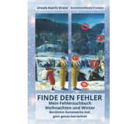 Finde den Fehler: Weihnachten und Winter - berühmte Kunstwerke mal ganz genau betrachtet: Bilderrätsel für Erwachsene und Kinder ab 12 Jahren, Rätselspaß mit 260 Unterschieden