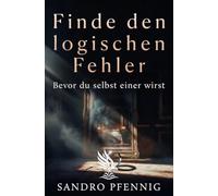 Finde den logischen Fehler: Bevor du selbst einer wirst