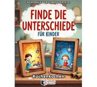 Finde den Unterschied: Küchenkochen für kleine Entdecker: 50 kunterbunte Suchbilder-Rätsel für Kinder - Konzentrationstraining und Fehlersuche ohne Lösungen - Spannende Challenge mit Punkte-Tracker