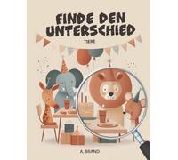 Finde den Unterschied - Tiere: Fehlersuchbuch für Kinder ab 5 Jahren | 33 Bilderpaare mit Lösungen
