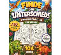 Finde den Unterschied und male aus! Dinosaurier-Rätsel für Kinder: 2-in-1 Beschäftigungsbuch mit über 150 Unterschieden, 47 Suchbildern und 104 Seiten voller Abenteuer