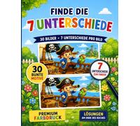 Finde die 7 Unterschiede für Kinder: 30 bunte Bildpaare mit jeweils 7 versteckten Unterschieden | Ein spannendes Suchspiel mit Lösungen am Ende des Buches