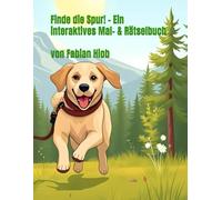 Finde die Spur! - Ein interaktives Mal- & Rätselbuch: Suchhunde-Helden - Male & löse Rätsel mit Ares, Illi,Haley und Sunny