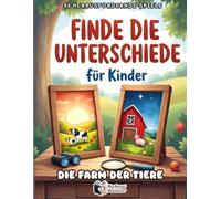 Finde die Unterschiede - Die Farm der Tiere: Das bunte Suchbilder-Rätselbuch für Kinder ab 4-8 Jahren: 50 spannende Fehlersuch-Bilder mit ... & Konzentrationstraining auf dem Bauernhof
