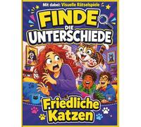 Finde die Unterschiede: Friedliche Katzen - Ein lustiges Rätselbuch für Teenager und Erwachsene: Mit visuellen Rätselspielen für Konzentration und Gehirntraining (Spot the Difference World)