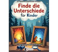 Finde die Unterschiede für Kinder - Camping-Abenteuer: 50 spannende Suchbilder mit 250 Fehlern. Rätselspaß und Konzentrationstraining für kleine Entdecker