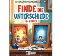 Finde die Unterschiede für Kinder - Krankenzimmer: 50 kunterbunte Fehlersuchbilder & Suchbilder ab 4-8 Jahren | Spannende Rätsel und Konzentrationsspiele im Krankenhaus für kleine Detektive