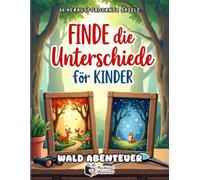 Finde die Unterschiede für Kinder - Wald Abenteuer: 50 spannende Natur-Rätsel | Suchbuch für Konzentration | 250 Fehler finden