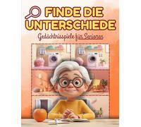 Finde die Unterschiede - Gedächtnisspiele für Senioren und Erwachsene: Großdruck Bildrätsel mit leicht erkennbaren Unterschieden zur Förderung von ... für Entspannung und geistige Aktivierung