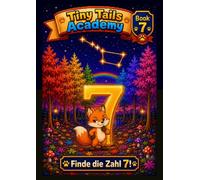 Finde die Zahl 7!: Ein Wimmel- und Zählabenteuer für Kita- und Vorschulkinder (3-5 Jahre) (Tiny Tails Academy)