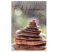 Finde Harmonie in Allem (Tischkalender 2026 DIN A5 hoch), CALVENDO Monatskalender: 12 stimmungsvolle Bilder, mit dazu passenden Sprüchen, zum Genießen und inne halten.