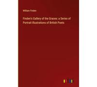 Finden's Gallery of the Graces: a Series of Portrait Illustrations of British Poets