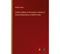 Finden's Gallery of the Graces: a Series of Portrait Illustrations of British Poets
