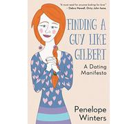 Finding a Guy Like Gilbert: A Dating Manifesto