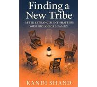 Finding a New Tribe After Estrangement Shatters Your Biological Family (The Pain and Grief of Estrangement from an Adult Child)