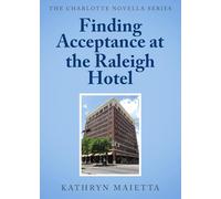 Finding Acceptance at the Raleigh Hotel (The Charlotte Novella Series)