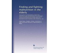 Finding and fighting malnutrition in the elderly: Hearing before the Subcommittee on Aging...