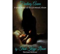 Finding Anna: A True Story of Child Sexual Abuse (Revised Edition): Volume 1