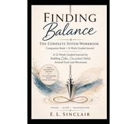 Finding Balance: The Complete System Workbook: Companion Book + 12-Week Guided Journal