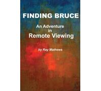 Finding Bruce: An Adventure In Remote Viewing