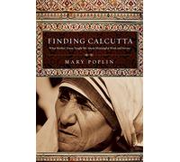 Finding Calcutta: What Mother Teresa Taught Me About Meaningful Work and Service (Veritas Books)