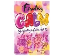 Finding Calm: Big feelings, Calm Choices