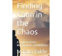 Finding Calm in the Chaos: A Guide to Stress Management and Wellness