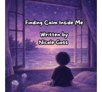 Finding Calm Inside Me: A gentle bedtime story about big feelings, calm, and letting go