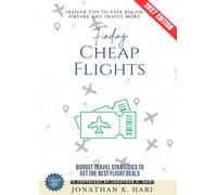 Finding Cheap Flights:: Insider Tips to Save Big on Airfare and Travel More (Budget Travel Strategies to Get the Best Flight Deals)