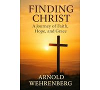 Finding Christ: A Journey of Faith, Hope, and Grace
