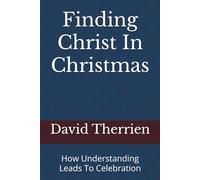 Finding Christ In Christmas: How Understanding Leads To Celebration