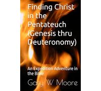 Finding Christ in the Pentateuch: An Expedition Adventure in the Bible