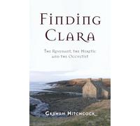 Finding Clara: The Revenant, the Heretic and the Occultist