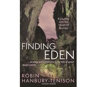 Finding Eden: A Journey into the Heart of Borneo