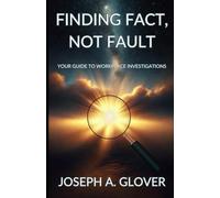 Finding Fact, Not Fault: Your Guide to Workplace Investigations