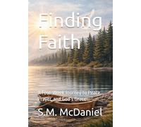 Finding Faith: A Four-Week Journey to Peace, Prayer, and God’s Grace