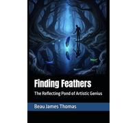 Finding Feathers: The Reflecting Pond of Artistic Genius
