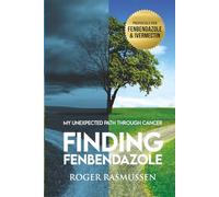 Finding Fenbendazole: My Unexpected Path Through Cancer