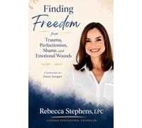 Finding Freedom from Trauma, Perfectionism, Shame, and Emotional Wounds (Finding Freedom Series)
