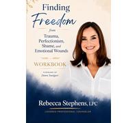 Finding Freedom from Trauma, Perfectionism, Shame, Emotional Wounds Workbook (Finding Freedom Series)
