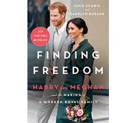 Finding Freedom: Harry and Meghan and the Making of a Modern Royal Family