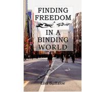 Finding Freedom in a Binding World